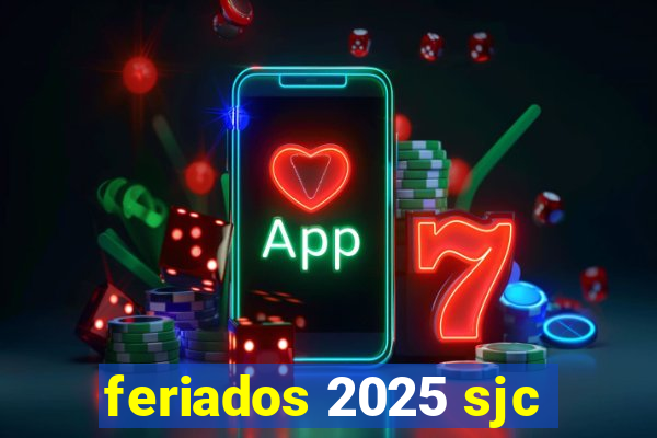 feriados 2025 sjc